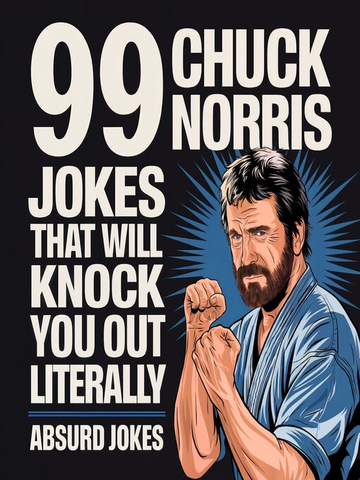 Title details for 99 Chuck Norris Jokes That Will Knock You Out Literally by Absurd Jokes - Available